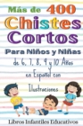 Image for Mas de 400 Chistes Cortos Para Ninos y Ninas de 6, 7, 8, 9 y 10 Anos en Espanol con Ilustraciones
