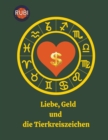 Image for Liebe, Geld und die Tierkreiszeichen