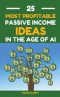 Image for 25 Most Profitable Passive Income Ideas In The Age Of AI