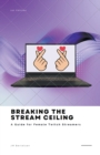 Image for Breaking the Stream Ceiling : A Guide for Female Twitch Streamers