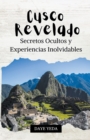 Image for Cusco revelado, secretos ocultos y experiencias inolvidables