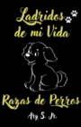 Image for Ladridos de mi Vida Razas de Perros