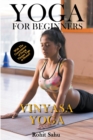 Image for Yoga For Beginners : Vinyasa Yoga: With The Convenience of Doing Vinyasa Yoga at Home!!