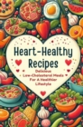 Image for Heart-Healthy Recipes: Delicious Low-Cholesterol Meals For A Healthier Lifestyle