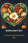 Image for Healthy Heart Diet: Low Cholesterol Meals To Keep Your Heart Happy
