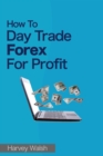 Image for How To Day Trade Forex For Profit