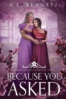 Image for Because You Asked: A Serrulata Saga Romance Novel