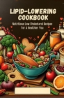 Image for Lipid-Lowering Cookbook: Nutritious Low Cholesterol Recipes For A Healthier You