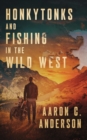Image for Honkytonks and Fishing in the Wild West