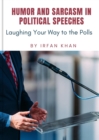 Image for Humor and Sarcasm in Political Speeches: Laughing Your Way to the Polls
