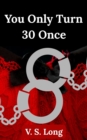 Image for You Only Turn 30 Once