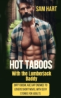 Image for Hot Taboos With the Lumberjack Daddy - Dirty BDSM, Age Gap, Enemies to Lovers Short Novel With Sexy Stories for Adults