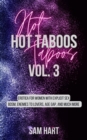 Image for Hot Taboos Vol. 3: Erotica for Women With Explicit Sex. BDSM, Enemies to Lovers, Age Gap and Much More.
