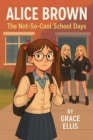 Image for Alice Brown - The Not-So-Cool School Days: 1, #1