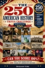 Image for 250 American History Trivia Challenge: Happy Birthday America Celebrating the 250th Anniversary with Years of History and Historic Fun Facts