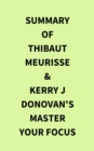 Image for Summary of Thibaut Meurisse &amp; Kerry j  Donovan&#39;s Master Your Focus