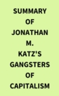 Image for Summary of Jonathan M. Katz&#39;s Gangsters of Capitalism