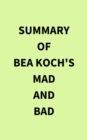 Image for Summary of Bea Koch&#39;s Mad and Bad