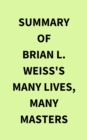 Image for Summary of Brian L. Weiss&#39;s Many Lives, Many Masters