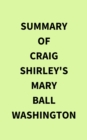 Image for Summary of Craig Shirley&#39;s Mary Ball Washington