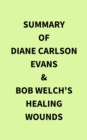 Image for Summary of Diane Carlson Evans &amp; Bob Welch&#39;s Healing Wounds