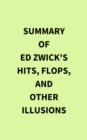 Image for Summary of Ed Zwick&#39;s Hits, Flops, and Other Illusions