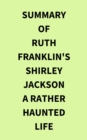 Image for Summary of Ruth Franklin&#39;s Shirley Jackson A Rather Haunted Life