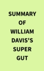 Image for Summary of William Davis&#39;s Super Gut