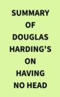 Image for Summary of Douglas Harding&#39;s On Having No Head