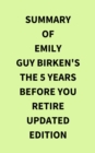 Image for Summary of Emily Guy Birken&#39;s The 5 Years Before You Retire Updated Edition