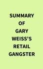 Image for Summary of Gary Weiss&#39;s Retail Gangster
