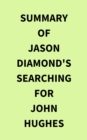 Image for Summary of Jason Diamond&#39;s Searching for John Hughes