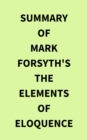 Image for Summary of Mark Forsyth&#39;s The Elements of Eloquence