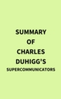 Image for Summary of Charles Duhigg&#39;s Supercommunicators