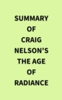 Image for Summary of Craig Nelson&#39;s The Age of Radiance
