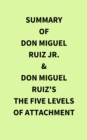 Image for Summary of Don Miguel Ruiz Jr. &amp; Don Miguel Ruiz&#39;s The Five Levels of Attachment