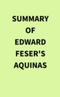 Image for Summary of Edward Feser&#39;s Aquinas