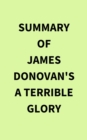 Image for Summary of James Donovan&#39;s A Terrible Glory