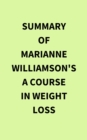 Image for Summary of Marianne Williamson&#39;s A Course In Weight Loss