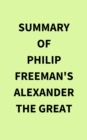 Image for Summary of Philip Freeman&#39;s Alexander the Great