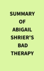 Image for Summary of Abigail Shrier&#39;s Bad Therapy