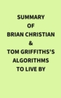 Image for Summary of Brian Christian &amp; Tom Griffiths&#39;s Algorithms to Live By