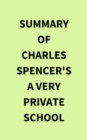 Image for Summary of Charles Spencer&#39;s A Very Private School