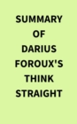 Image for Summary of Darius Foroux&#39;s THINK STRAIGHT