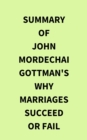 Image for Summary of John Mordechai  Gottman&#39;s Why Marriages Succeed or Fail