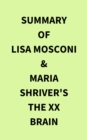 Image for Summary of Lisa Mosconi &amp; Maria Shriver&#39;s The XX Brain