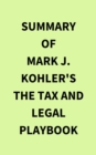 Image for Summary of Mark J. Kohler&#39;s The Tax and Legal Playbook