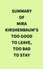Image for Summary of Mira Kirshenbaum&#39;s Too Good to Leave, Too Bad to Stay