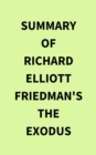 Image for Summary of Richard Elliott Friedman&#39;s The Exodus