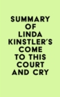 Image for Summary of Linda Kinstler&#39;s Come to This Court and Cry